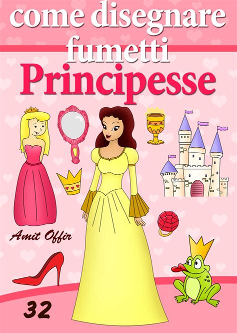 Full Download Disegno Per Bambini Come Disegnare Fumetti Principesse Imparate A Disegnare Book 32 English Edition 