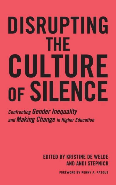 Read Online Disrupting The Culture Of Silence Confronting Gender Inequality And Making Change In Higher Education 