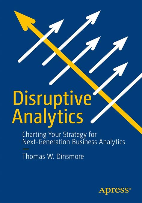 Disruptive Analytics Charting Your Strategy For Next Generation Business Analytics
