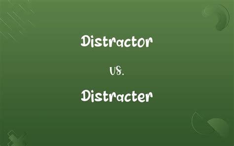 Distracter Or Distractor