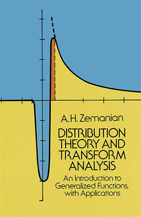 Distribution Theory And Transform Analysis An Introduction To Generalized Functions With Applications A H Zemanian