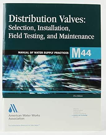 Distribution Valves Selection Installation Field Testing And Maintenance M44 Awwa Manual Of Water Supply Practice Manual Of Water Supply Practices