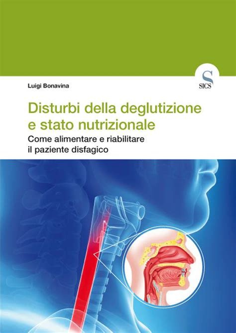 Download Disturbi Della Deglutizione E Stato Nutrizionale Come Alimentare E Riabilitare Il Paziente Disfagico 
