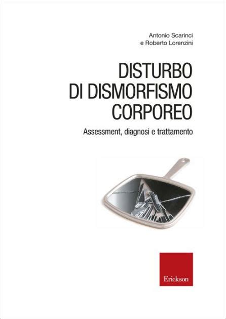 Download Disturbo Di Dismorfismo Corporeo Assessment Diagnosi E Trattamento 