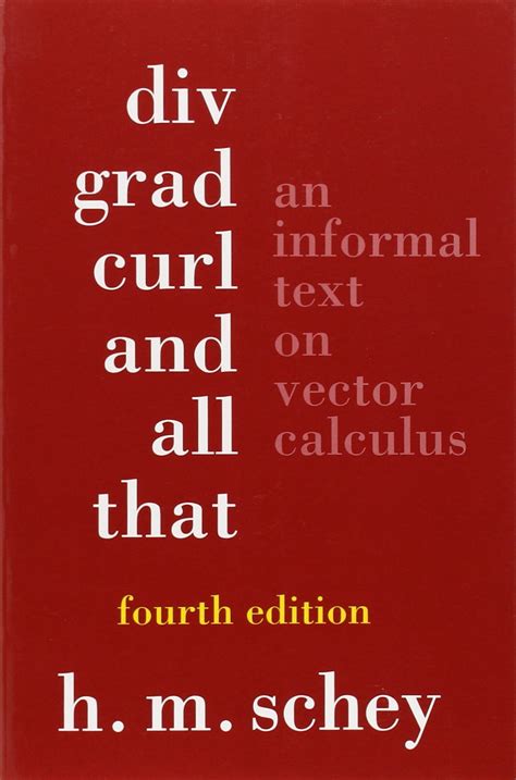 Read Div Grad Curl And All That An Informal Text On Vector Calculus Harry M Schey 