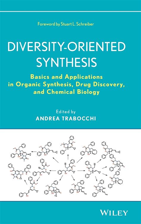 Diversity Oriented Synthesis Basics And Applications In Organic Synthesis Drug Discovery And Chemical Biology
