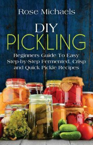 Diy Pickling Beginners Guide To Easy Step By Step