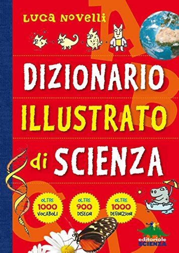 Read Dizionario Illustrato Di Scienza A Tutta Scienza 