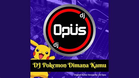 DJ pokemon pokemon dimana kamu  YouTube