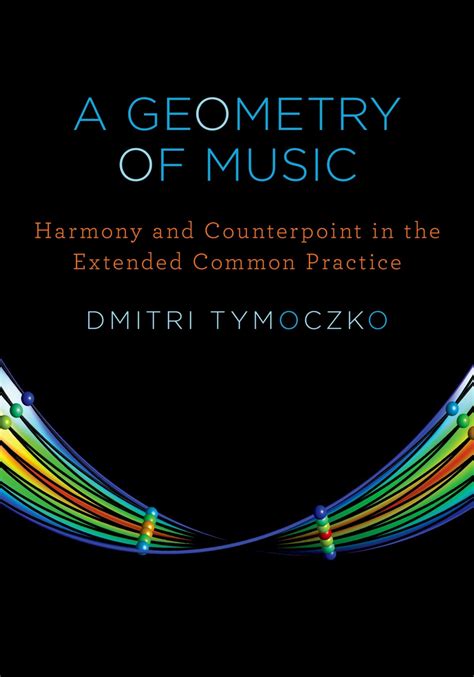 Dmitri Tymoczko A Geometry Of Music Harmony And