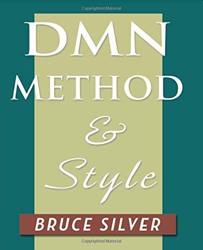 Read Online Dmn Method And Style The Practitioners Guide To Decision Modeling With Business Rules 