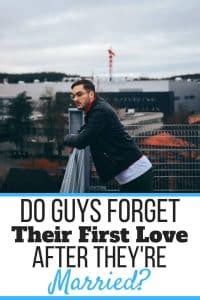 do guys ever forget their first girlfriend full