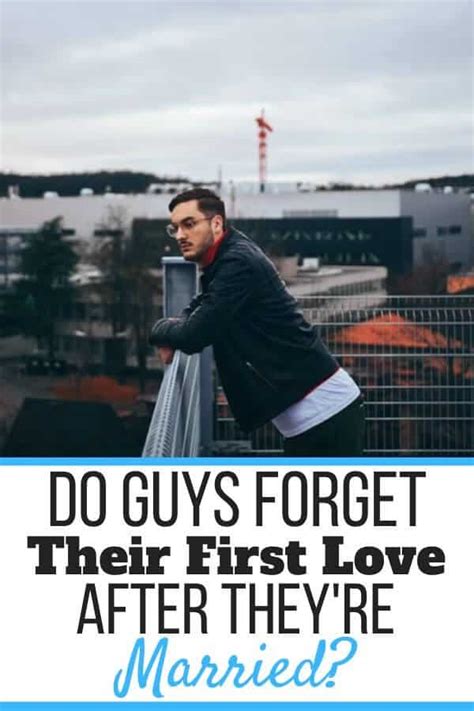 do guys ever forget their first love