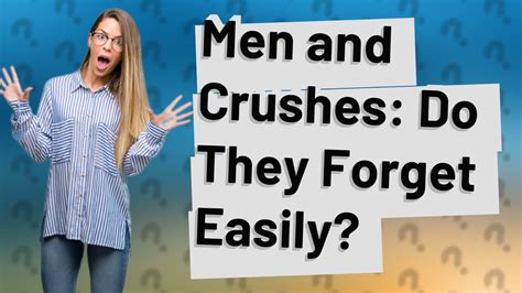 do guys forget their crush easily
