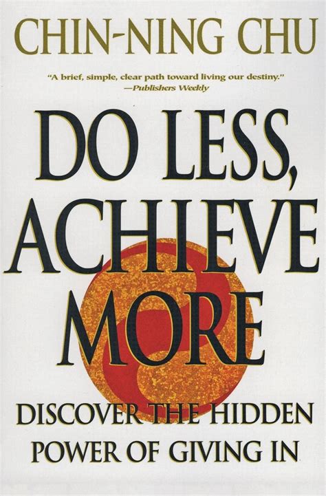 Do Less Achieve More With Peace Of Mind How To Get What You Really Want In Life With Less Stress Less Time And Less Worry Starting Now