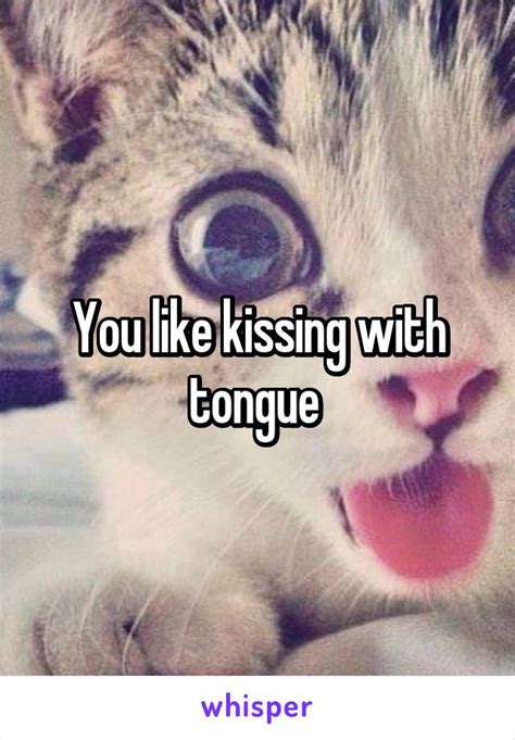 do you like kissing with tongue pictures