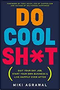 Read Do Cool Sh T Quit Your Day Job Start Your Own Business And Live Happily Ever After 