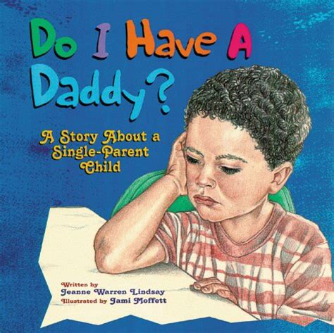 Read Online Do I Have A Daddy A Story About A Single Parent Child 