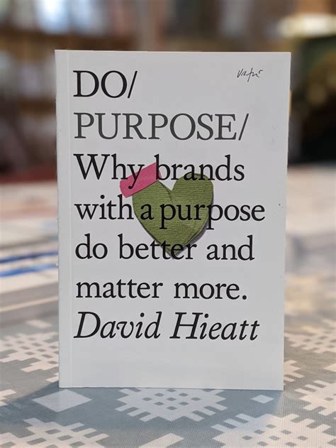 Read Online Do Purpose Why Brands With A Purpose Do Better And Matter More Do Books Book 7 