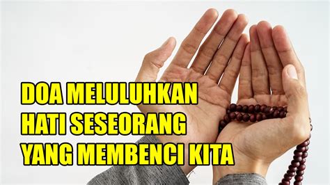 DOA MELULUHKAN HATI SESEORANG YANG KITA - Apa doa mujarab untuk meluluhkan hati orang yang kita cintai?