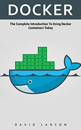 Read Online Docker 4 Books In 1 Beginners Guide Tips And Tricks Simple And Effective Strategies Best Practices 