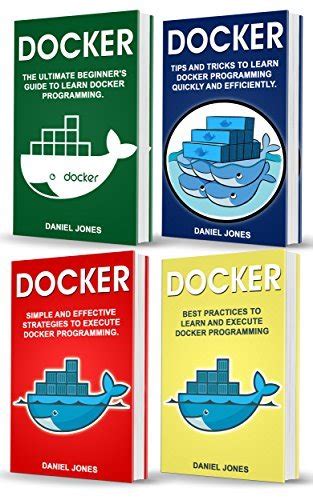 Read Online Docker 4 Books In 1 Beginners Guide Tips And Tricks Simple And Effective Strategies Best Practices 