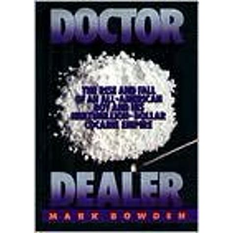 Download Doctor Dealer The Rise And Fall Of An All American Boy His Multimillion Dollar Cocaine Empire Mark Bowden 