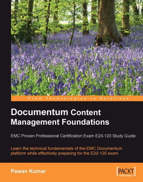 Documentum Content Management Foundations Emc Proven Professional Certification Exam E20 120 Study Guide Kumar Pawan
