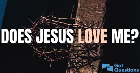 Does Jesus Really Love Me