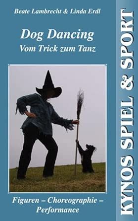 dog dancing vom trick zum tanz figuren choreograp