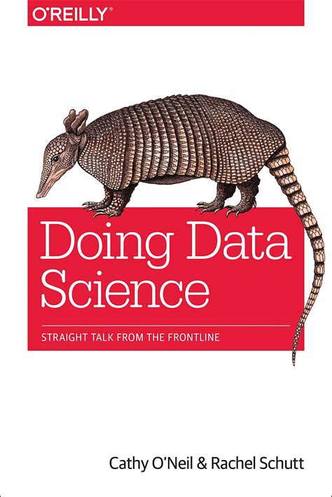 Doing Data Science Straight Talk From The Frontli