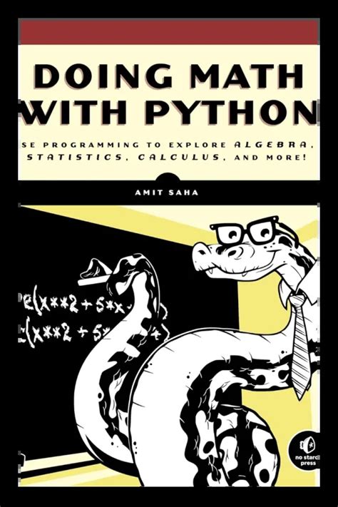 Doing Math With Python Use Programming To Explore Algebra Statistics Calculus And More