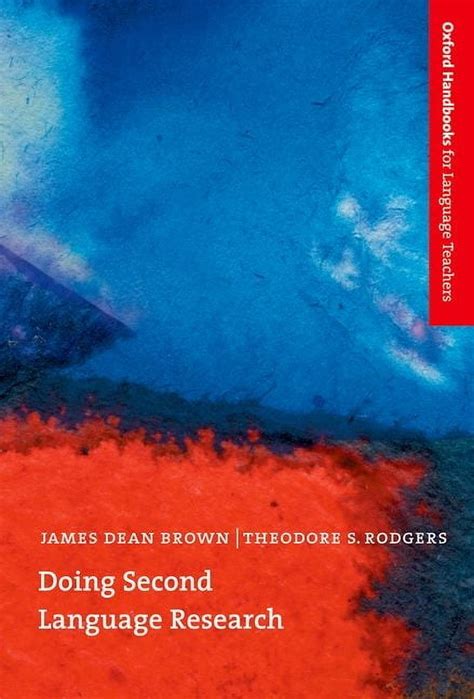 Doing Second Language Research An Introduction To The Theory And Practice Of Second Language Research For Graduate Masters Students In Tesol And Oxford Handbooks For Language Teachers