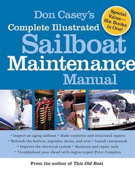 don caseys complete illustrated sailboat maintenance manual including inspecting the aging sailboat sailboat hull and deck repair sailboat refinishing sailbo