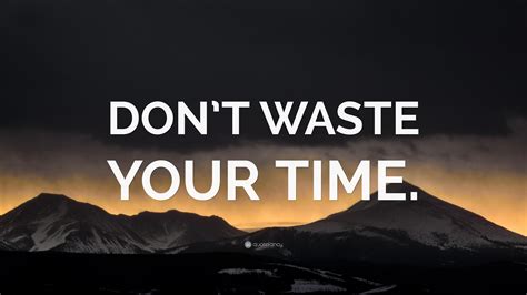Don't Waste Your Time On Me