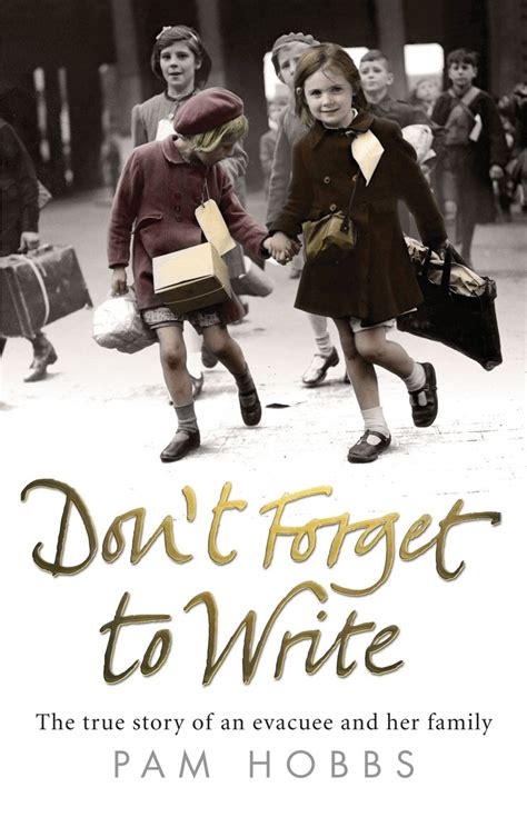 Download Dont Forget To Write The True Story Of An Evacuee And Her Family 