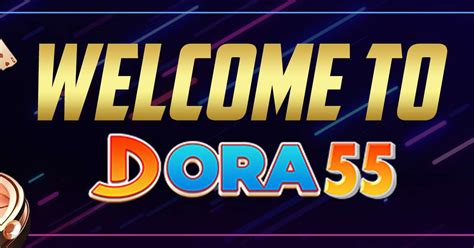 DORA55 SLOT - DORA55 :SITUS JUDI SLOT ONLINE RESMI DAN AMAN