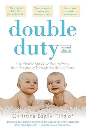 Full Download Double Duty The Parents Guide To Raising Twins From Pregnancy Through The School Years 