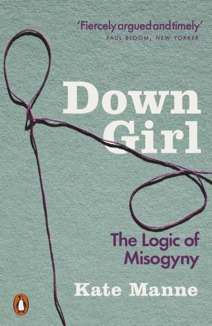 Download Down Girl The Logic Of Misogyny 