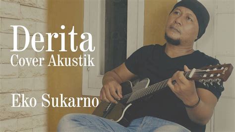 Download Derita Eko Akustik Mp3 Amp Mp4 Metrolagu Derita Eko Sukarno Mp3 - Derita Eko Sukarno Mp3