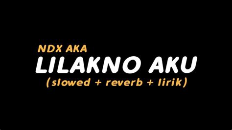 Download Lagu Lilakno Aku Ndx