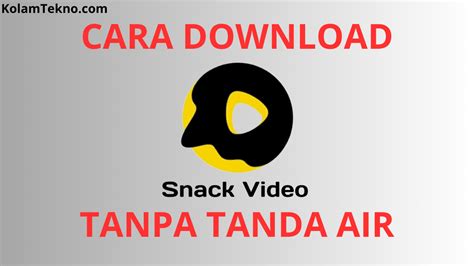 download snack video tanpa tanda air