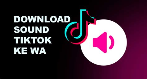 download sound tiktok ke wa