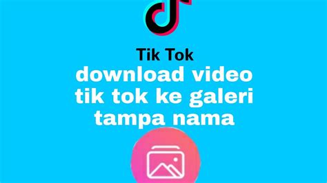 download video tiktok tanpa nama
