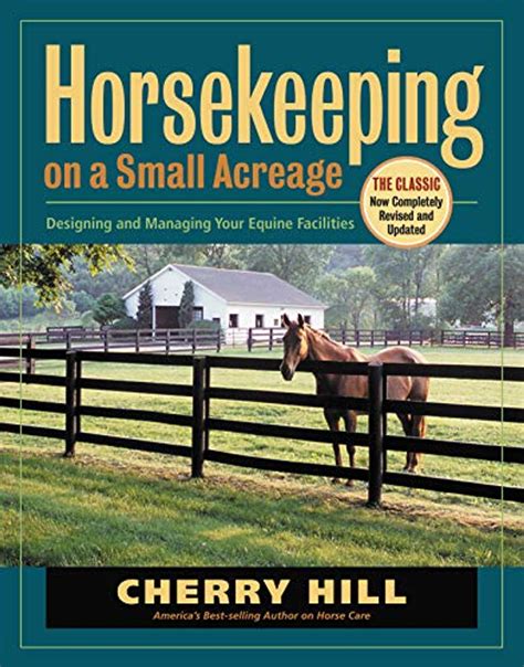 Read Download Horsekeeping On A Small Acreage Designing And Managing Your Equine Facilities Pdf 
