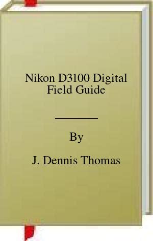 Read Online Download Nikon D3100 Digital Field Guide 