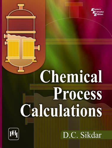 Read Online Downloads Of Chemical Process Calculations By D C Sikdar 