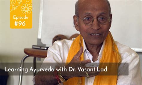 Dr Vasant Lad
