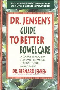 Full Download Dr Jensen S Guide To Better Bowel Care A Complete Program For Tissue Cleansing Through Bowel Management 