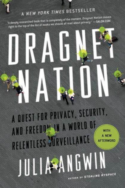 Full Download Dragnet Nation A Quest For Privacy Security And Freedom In World Of Relentless Surveillance Julia Angwin 